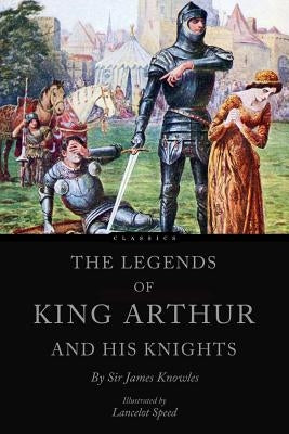 The Legends of King Arthur and his Knights by Speed, Lancelot