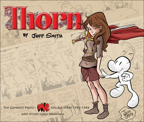 Thorn: The Complete Proto-Bone College Strips 1982-1986, and Other Early Drawings by Smith, Jeff