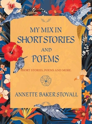 My Mix in Short Stories and Poems: Short Stories, Poems and More by Stovall, Annette Baker