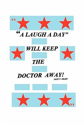 A Laugh a Day Will Keep the Doctor Away! by Grazi, Jack V.
