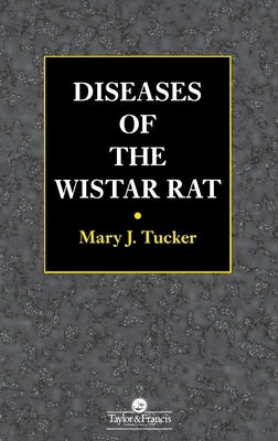 Diseases of the Wistar Rat by Tucker, Mary J.