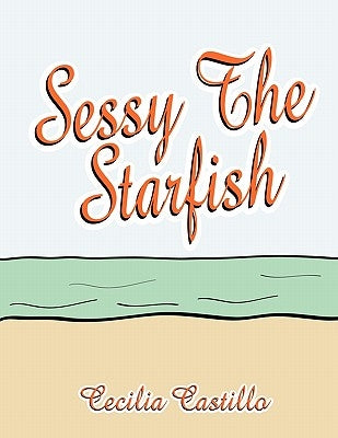 Sessy The Starfish by Castillo, Cecilia