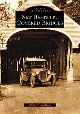 New Hampshire Covered Bridges by Knoblock, Glenn A.