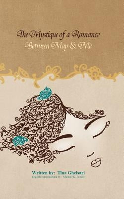 The Mystique of a Romance Between May & Me by Bender, Michael K.