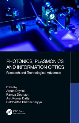 Photonics, Plasmonics and Information Optics: Research and Technological Advances by Deyasi, Arpan