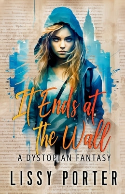 It Ends at The Wall by Porter, Lissy