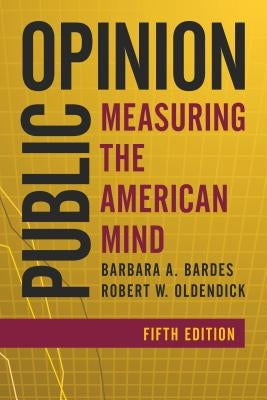 Public Opinion: Measuring the American Mind by Bardes, Barbara A.