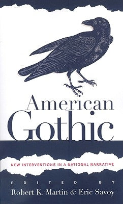 American Gothic: New Interventions in a National Narrative by Martin, Robert K.