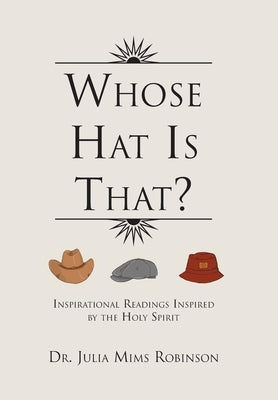Whose Hat Is That?: Inspirational Readings Inspired by the Holy Spirit by Robinson, Julia Mims