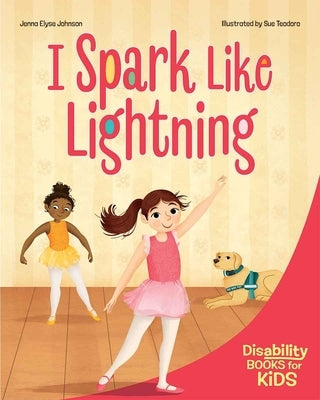 I Spark Like Lightning: A Book about Epilepsy by Johnson, Jenna Elyse