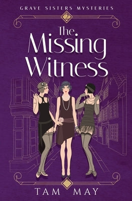 The Missing Witness (Grave Sisters Mysteries: A Mystery from the Roaring Twenties by May, Tam