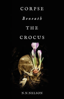 Corpse Beneath the Crocus by Nelson, N. N.