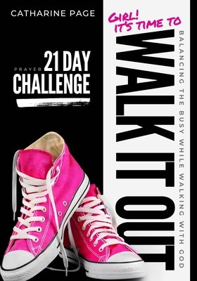 Walk It Out: Balancing the Busy While Walking with God by Page, Catharine