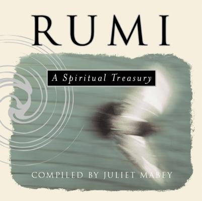 Rumi: A Spiritual Treasury by Rumi, Jalal Al-Din
