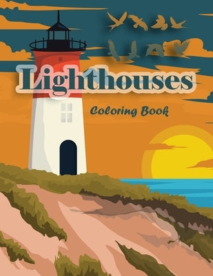 Lighthouses Coloring Book: Lighthouse Architecture and Sailboat Picture Scenery with Beach Theme with Beauties of Nature for Adults and Kids by Scamal