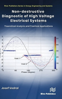 Non-Destructive Diagnostic of High Voltage Electrical Systems: Theoretical Analysis and Practical Applications by Vedral, Josef