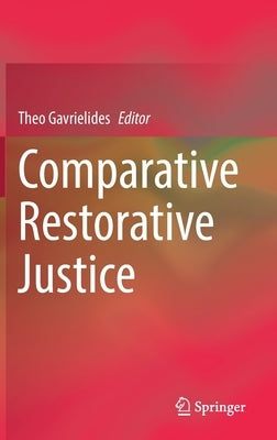 Comparative Restorative Justice by Gavrielides, Theo