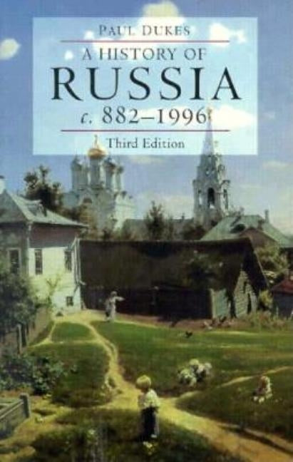 A History of Russia: Medieval, Modern, Contemporary, C.882-1996 by Dukes, Paul