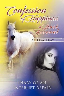 Confession of Happiness - A Dark Account by Travis, Lisa