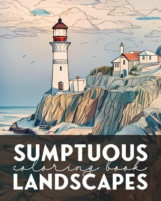 Sumptuous landscapes coloring book: Artistic Journey around the World: Immerse yourself in the Splendor of the Landscapes through this Coloring Book f by Portier, Benoit
