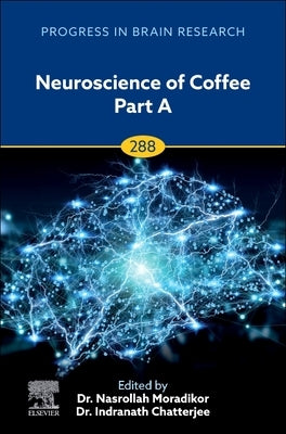 Neuroscience of Coffee Part a: Volume 288 by Moradikor, Nasrollah