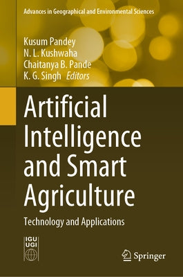Artificial Intelligence and Smart Agriculture: Technology and Applications by Pandey, Kusum