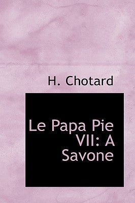 Le Papa Pie VII: A Savone by Chotard, H.