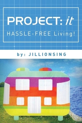 Project: it: Hassle-Free Living! by Jillionsing
