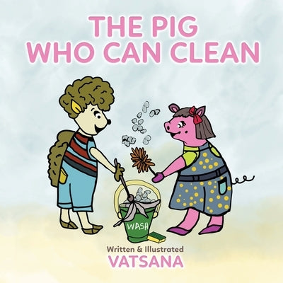 The Pig Who Can Clean by Author, Vatsana