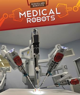 Medical Robots by Faust, Daniel R.