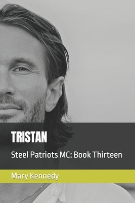 Tristan: Steel Patriots MC: Book Thirteen by Kennedy, Mary