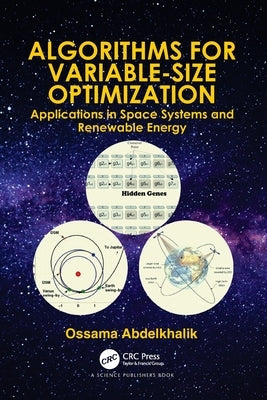 Algorithms for Variable-Size Optimization: Applications in Space Systems and Renewable Energy by Abdelkhalik, Ossama