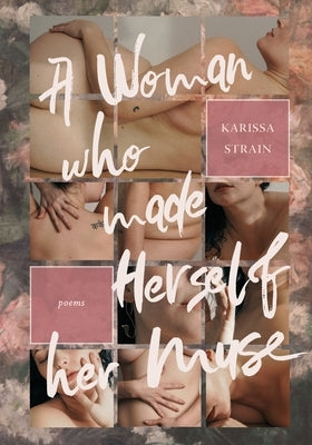 A Woman who Made Herself her Muse by Strain, Karissa
