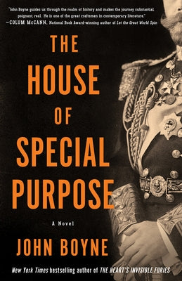The House of Special Purpose: A Novel by the Author of the Heart's Invisible Furies by Boyne, John