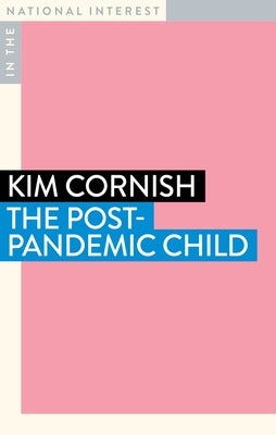 The Post-Pandemic Child by Cornish, Kim