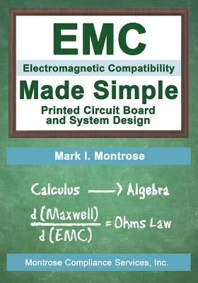 EMC Made Simple - Printed Circuit Board and System Design by Montrose, Mark I.