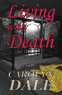Living With Death by Dale, Carolyn