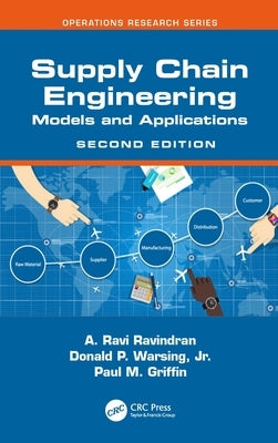 Supply Chain Engineering: Models and Applications by Ravindran, A. Ravi
