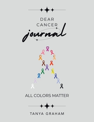 Dear Cancer Journal by Graham, Tanya