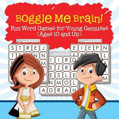Boggle Me Brain! Fun Word Games for Young Geniuses (Ages 10 and Up) by Baby Professor
