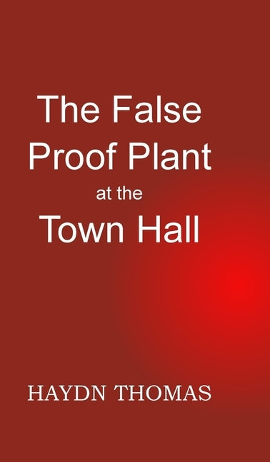 The False Proof Plant at the Town Hall, 11th edition by Thomas, Haydn
