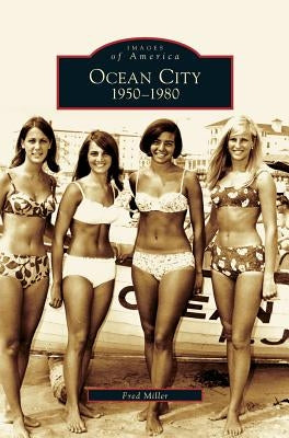 Ocean City: 1950-1980 by Miller, Fred