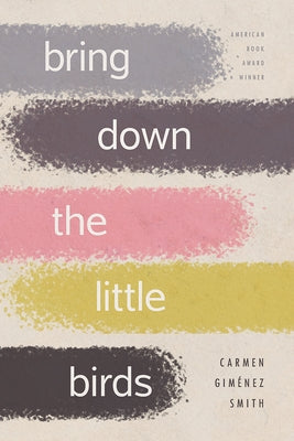 Bring Down the Little Birds: On Mothering, Art, Work, and Everything Else by Giménez Smith, Carmen