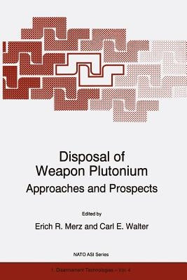 Disposal of Weapon Plutonium: Approaches and Prospects by Merz, E. R.