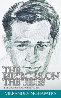 The Mirrors on the Tides by Mohapatra, Vikramdev