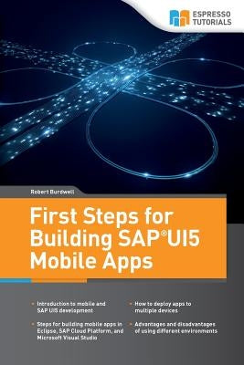 First Steps for Building SAP UI5 Mobile Apps by Burdwell, Robert