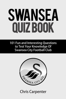 Swansea City Quiz Book by Carpenter, Chris