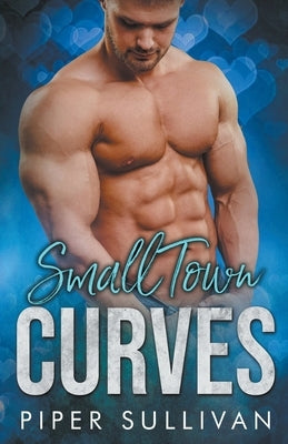 Small Town Curves by Sullivan, Piper