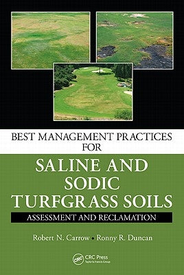 Best Management Practices for Saline and Sodic Turfgrass Soils: Assessment and Reclamation by Carrow, Robert N.