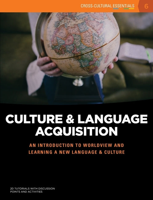 Culture and Language Acquisition: An introduction to worldview and learning a new language & culture by Accesstruth